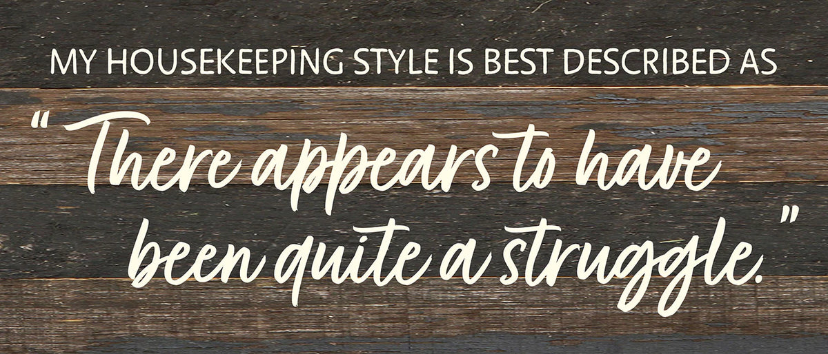 My Housekeeping style is best descibed as "There appears to have been quite a struggle" / 14x6 Reclaimed Wood Wall Decor