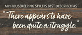 My Housekeeping style is best descibed as "There appears to have been quite a struggle" / 14x6 Reclaimed Wood Wall Decor