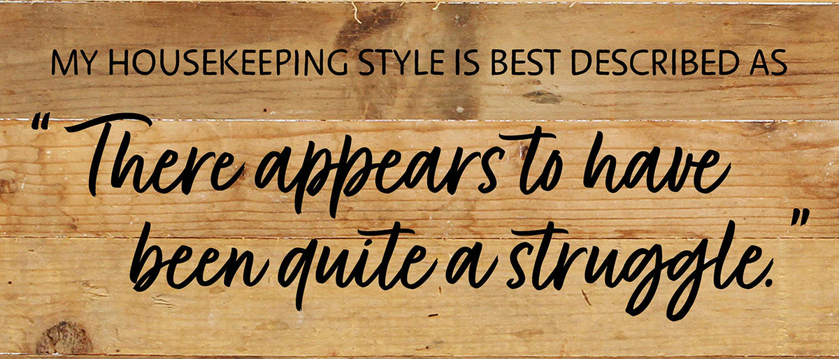 My Housekeeping style is best descibed as "There appears to have been quite a struggle" / 14x6 Reclaimed Wood Wall Decor
