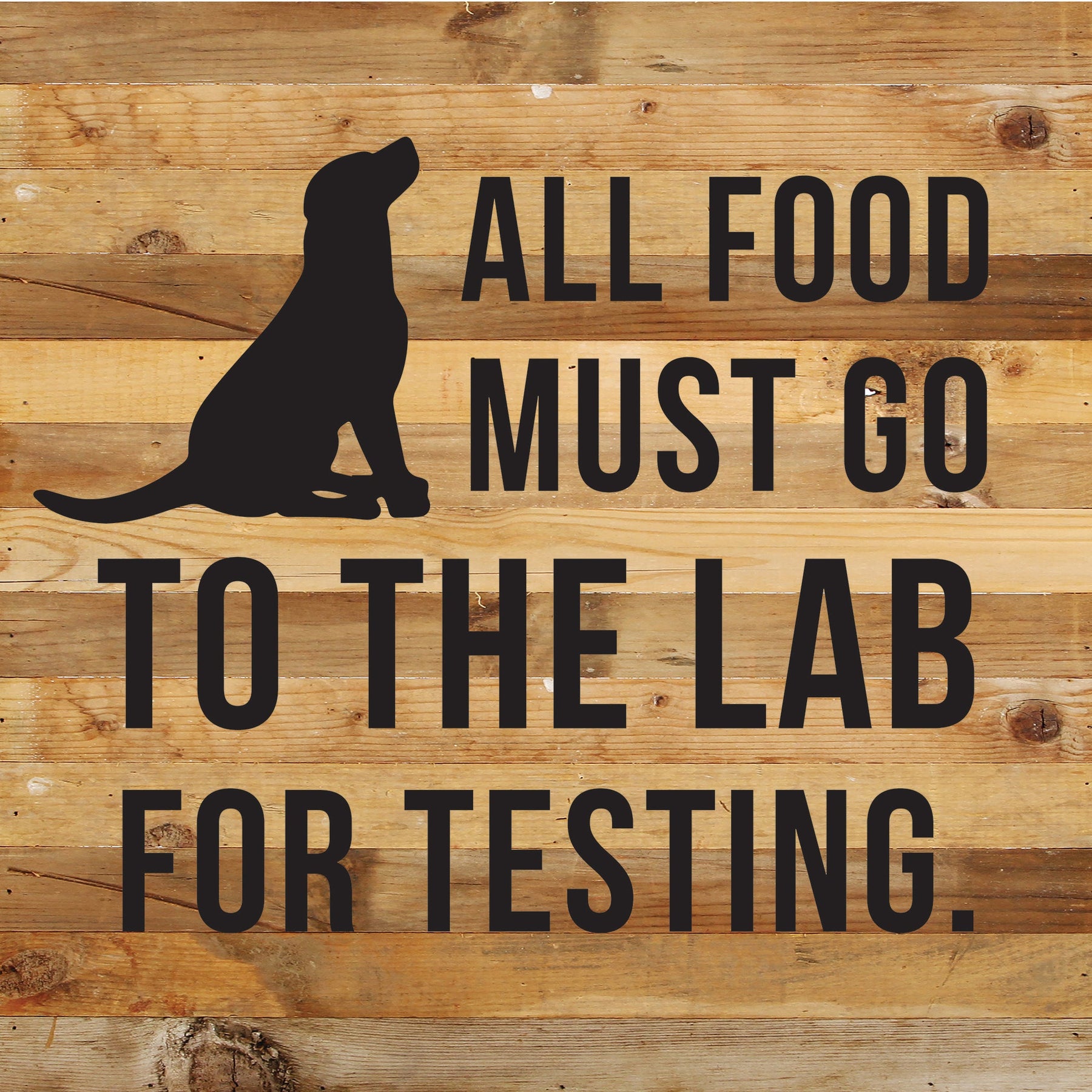 All food must go to the Lab for testing / 14x14 Reclaimed Wood Sign