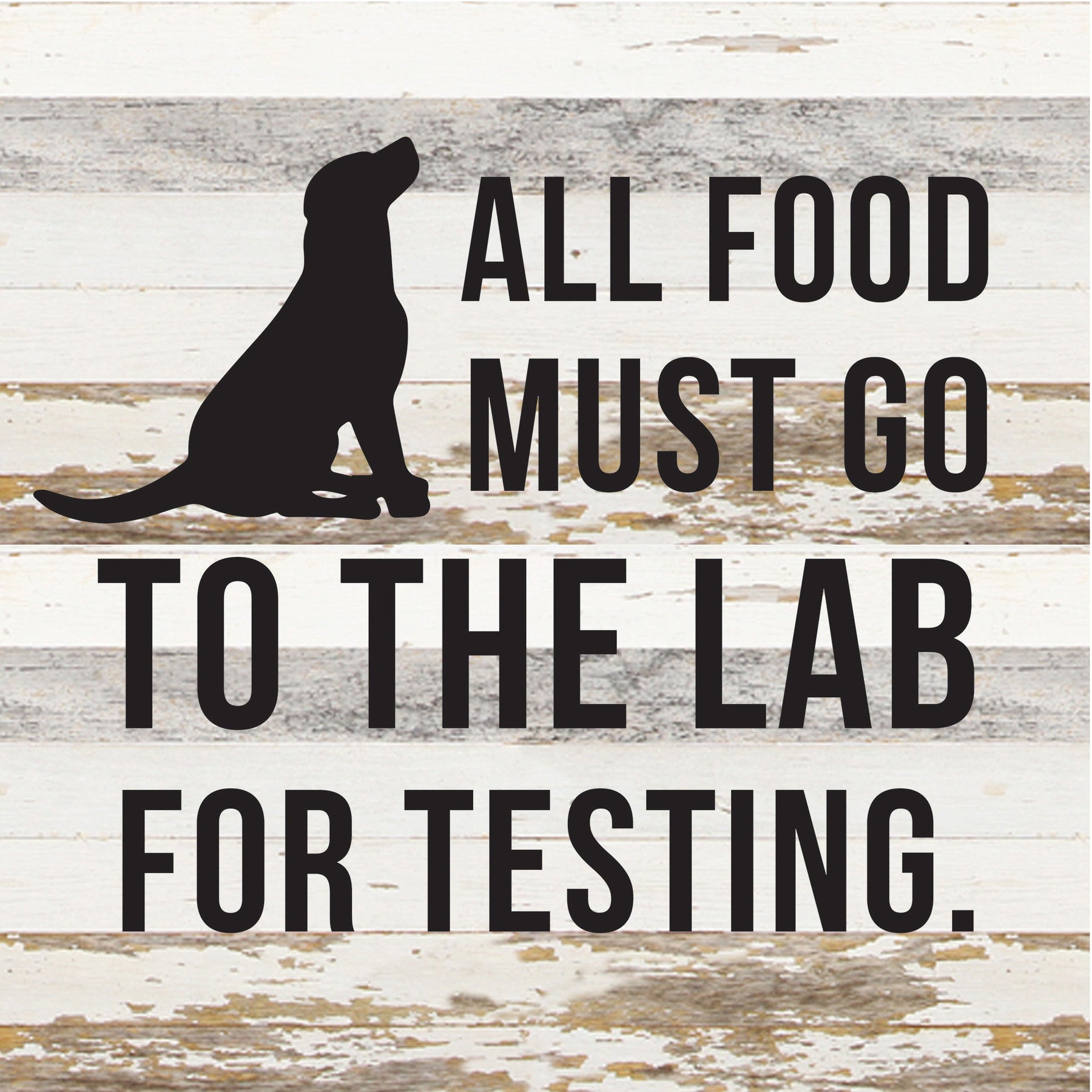 All food must go to the Lab for testing / 14x14 Reclaimed Wood Sign