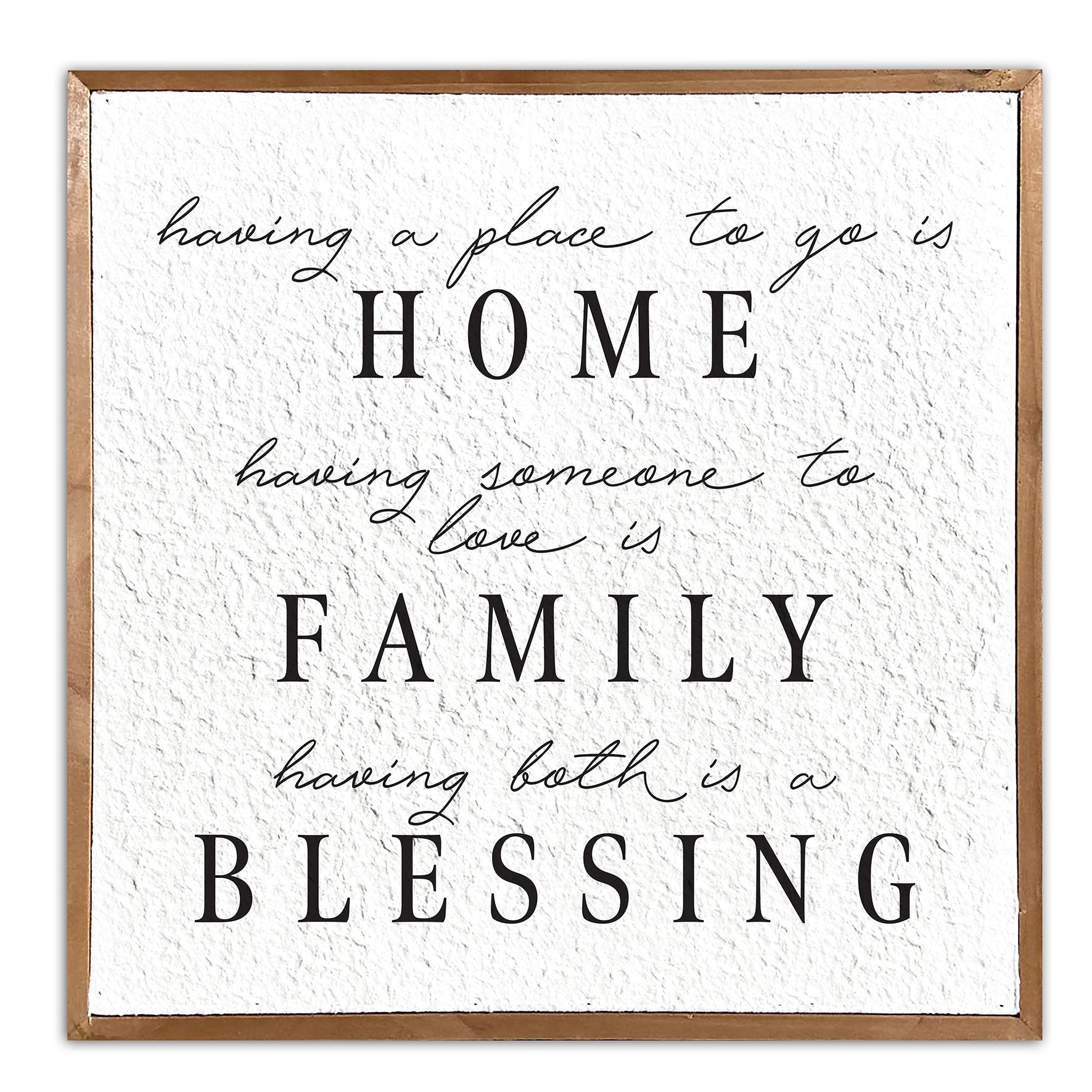 Having a place to go is home. Having someone to love is family. Having both is a blessing. / 14x14 Pulp Paper Wall Decor