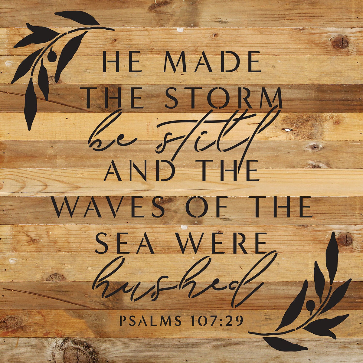 He made the storm be still and the waves of the sea were hushed / 14x14 Reclaimed Wood Wall Decor