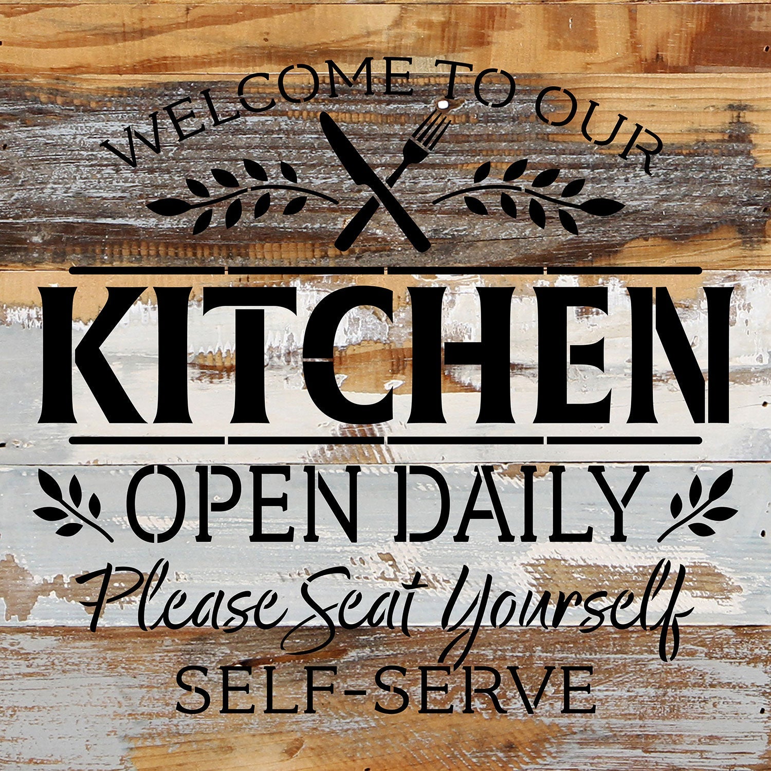 Welcome to our Kitchen Open Daily. Please seat yourself. Self-Serve / 14x14 Reclaimed Wood Wall Decor