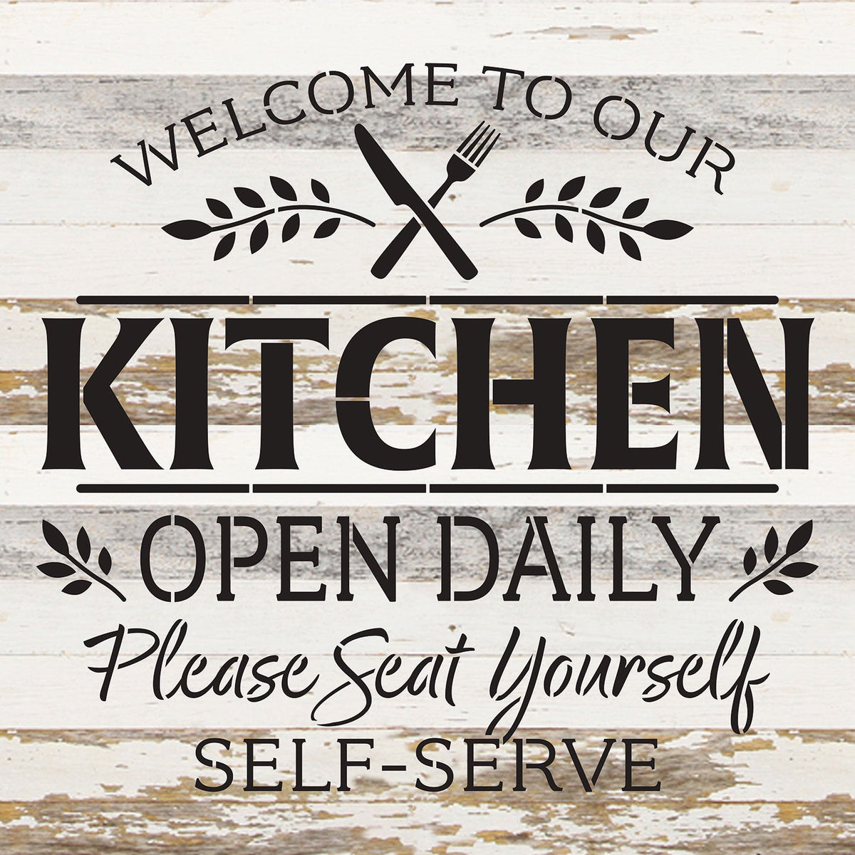 Welcome to our Kitchen Open Daily. Please seat yourself. Self-Serve / 14x14 Reclaimed Wood Wall Decor