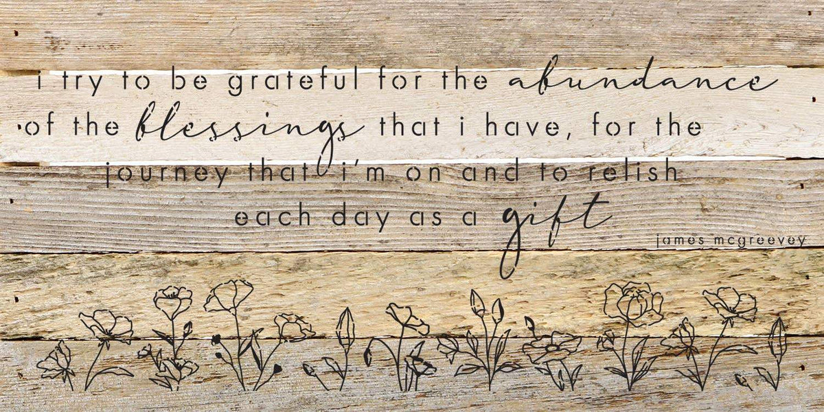 I try to be grateful for the abundance of the blessings that I have / 24"X12" Reclaimed Wood Sign