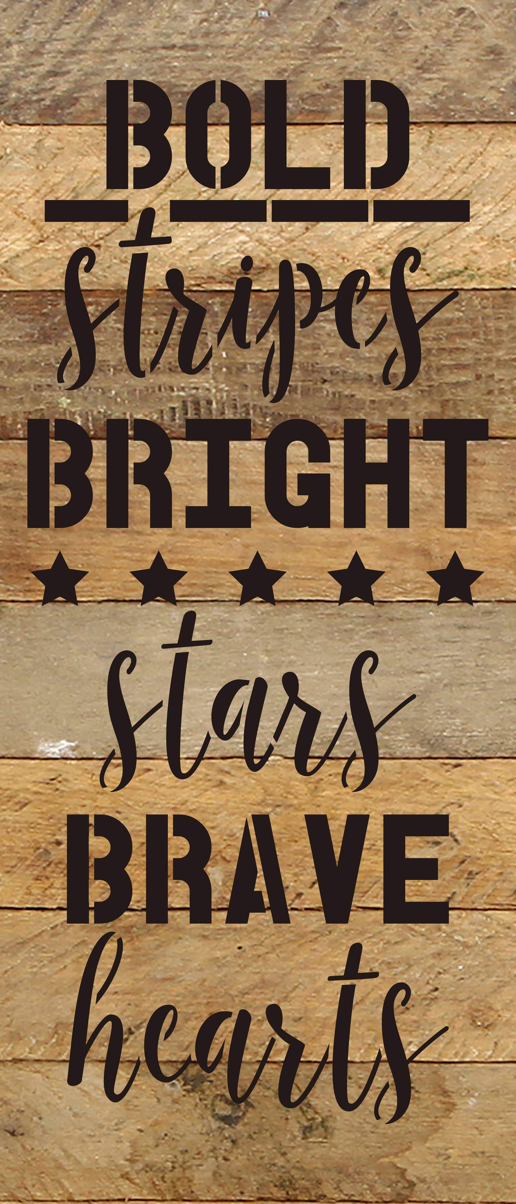 Bold Stripes Bright Stars Brave Hearts / 6"X14" Reclaimed Wood Sign