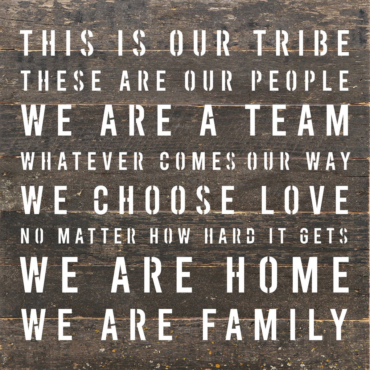 This is our tribe. These are our people. We are a Team. Whatever Comes our Way... / 10"X10" Reclaimed Wood Sign