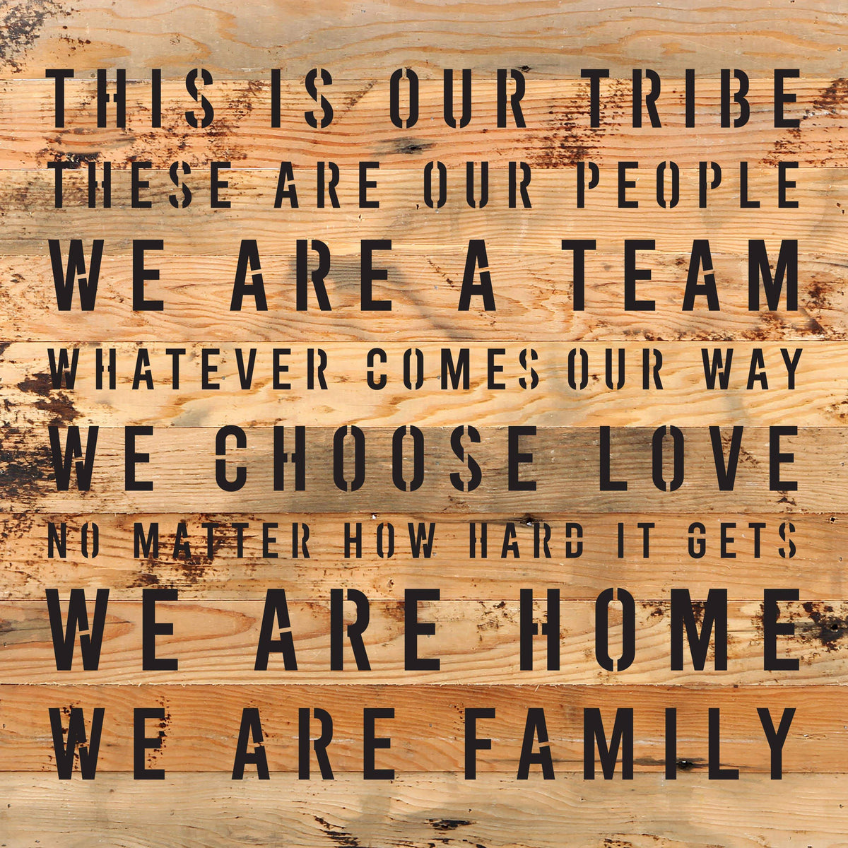 This is our tribe. These are our people. We are a Team. Whatever Comes our Way... / 10"X10" Reclaimed Wood Sign