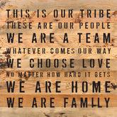 This is our tribe. These are our people. We are a Team. Whatever Comes our Way... / 10"X10" Reclaimed Wood Sign
