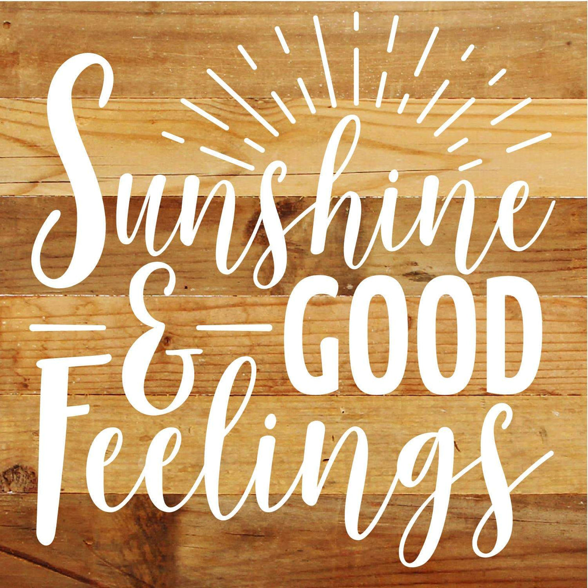 Sunshine and good feelings / 10"X10" Reclaimed Wood Sign