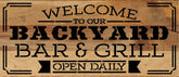 Welcome to our backyard bar and grill open daily / 14"X6" Reclaimed Wood Sign