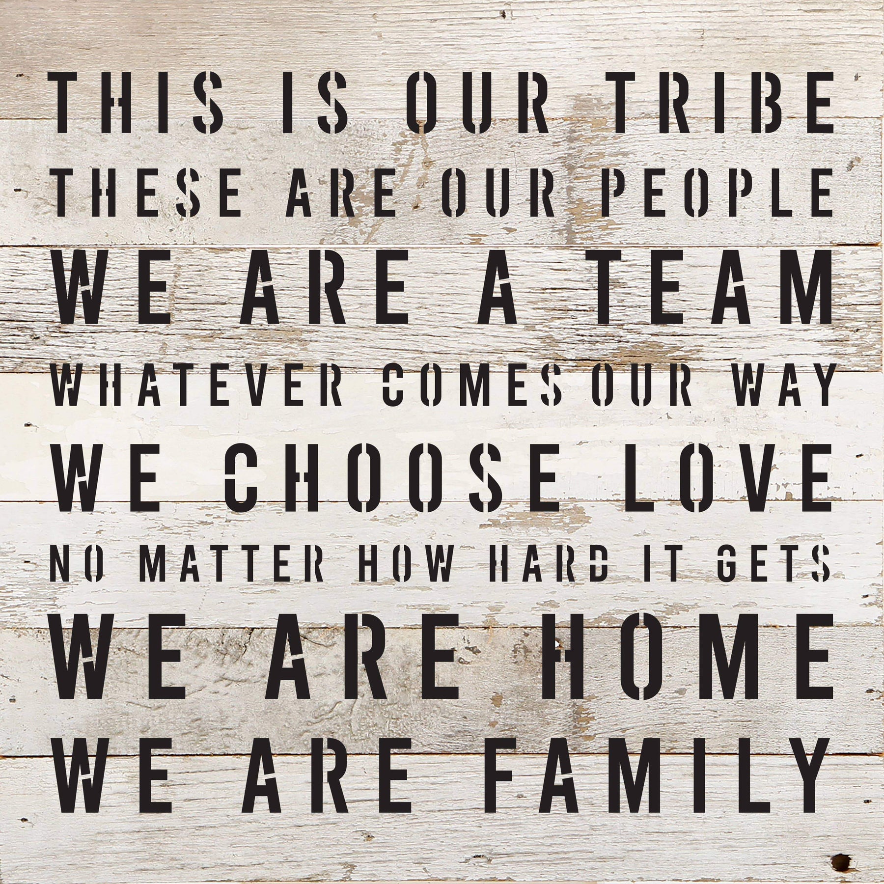 This is our tribe. These are our people. We are a Team. Whatever Comes our Way... / 10"X10" Reclaimed Wood Sign