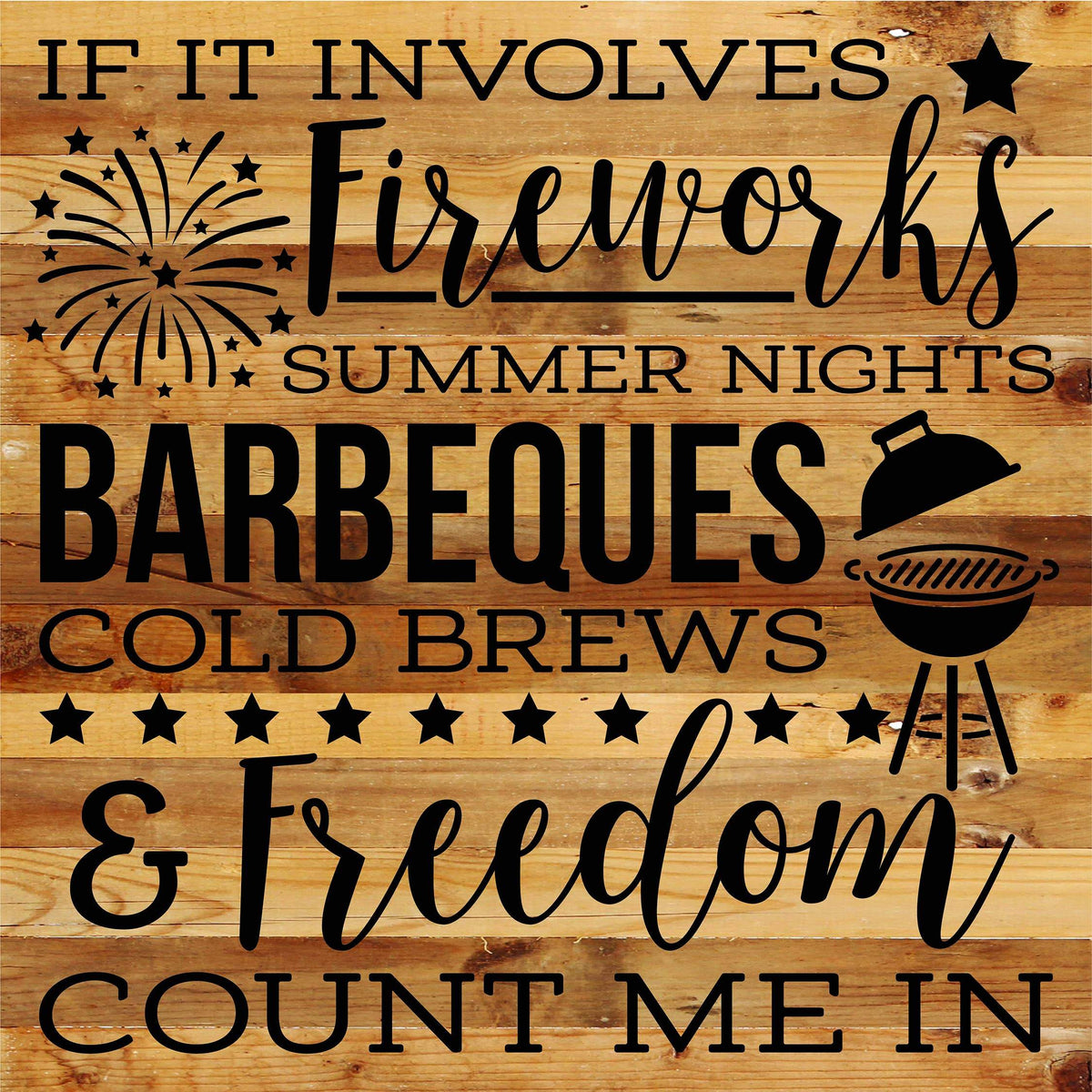 If it involves fireworks summer nights barbeques cold brews and freedom count me in / 28"X28" Reclaimed Wood Sign