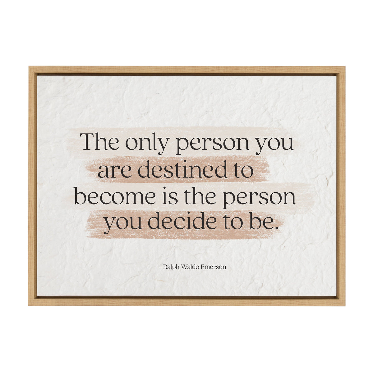 The only person you are destined to become is the person you decide to be  - Ralph Waldo Emerson / 24x18 Framed Canvas