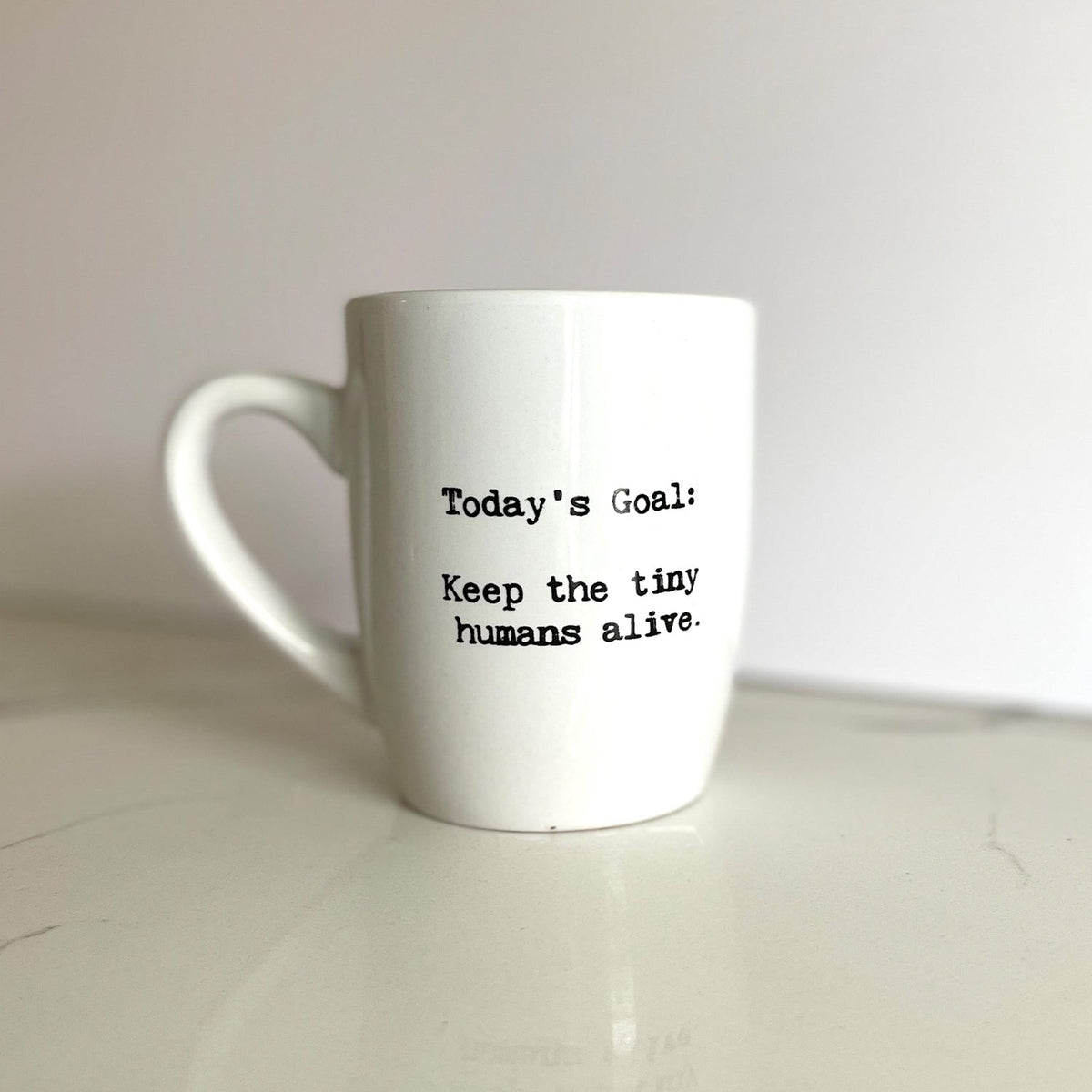 Today's Goal:  Keep the tiny humans alive