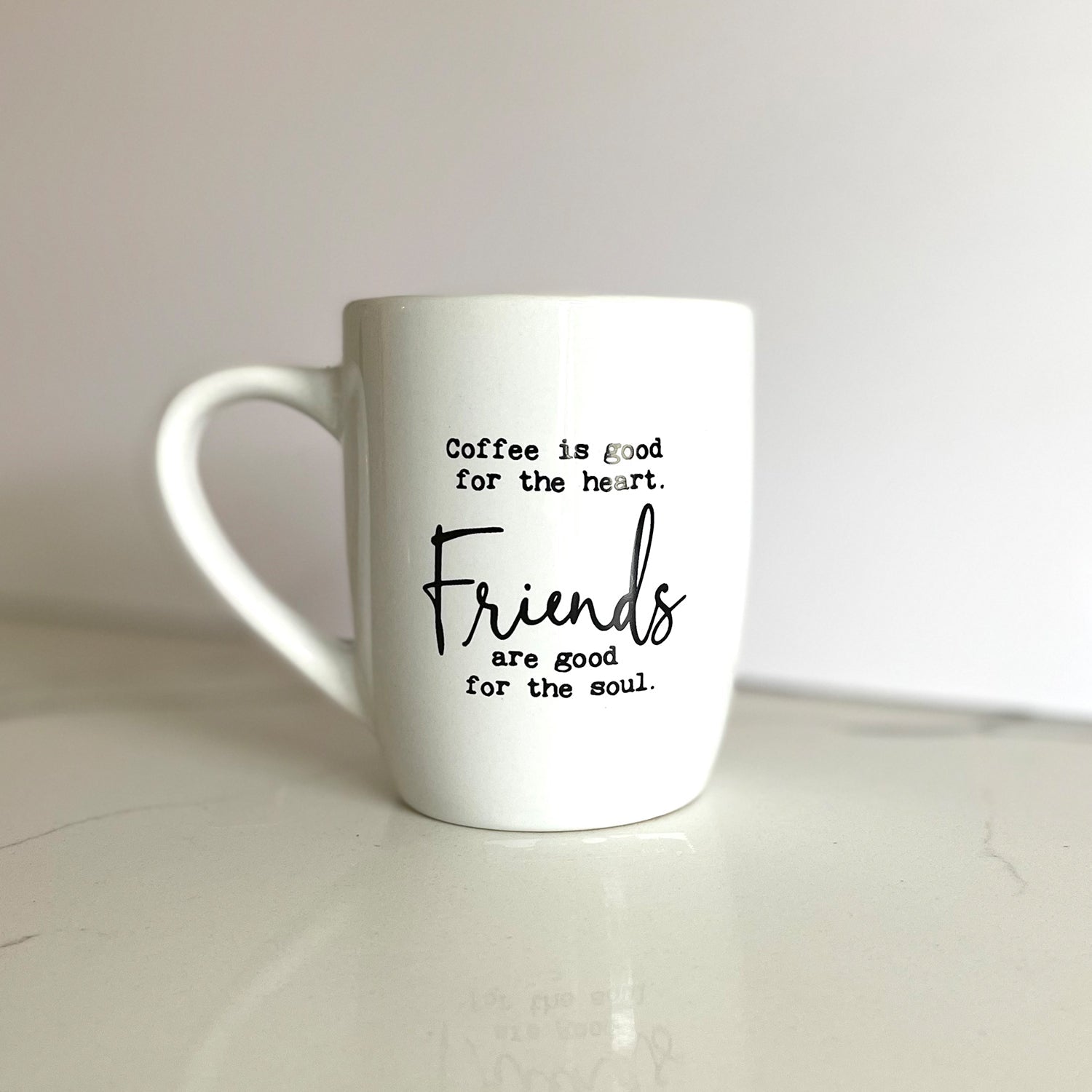 Coffee is good for the heart. Friends are good for the soul.