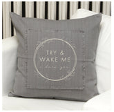Try & wake me, I dare you Pillow