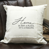 Home is a not a place it's a feeling / (MS Natural) Pillow Cover