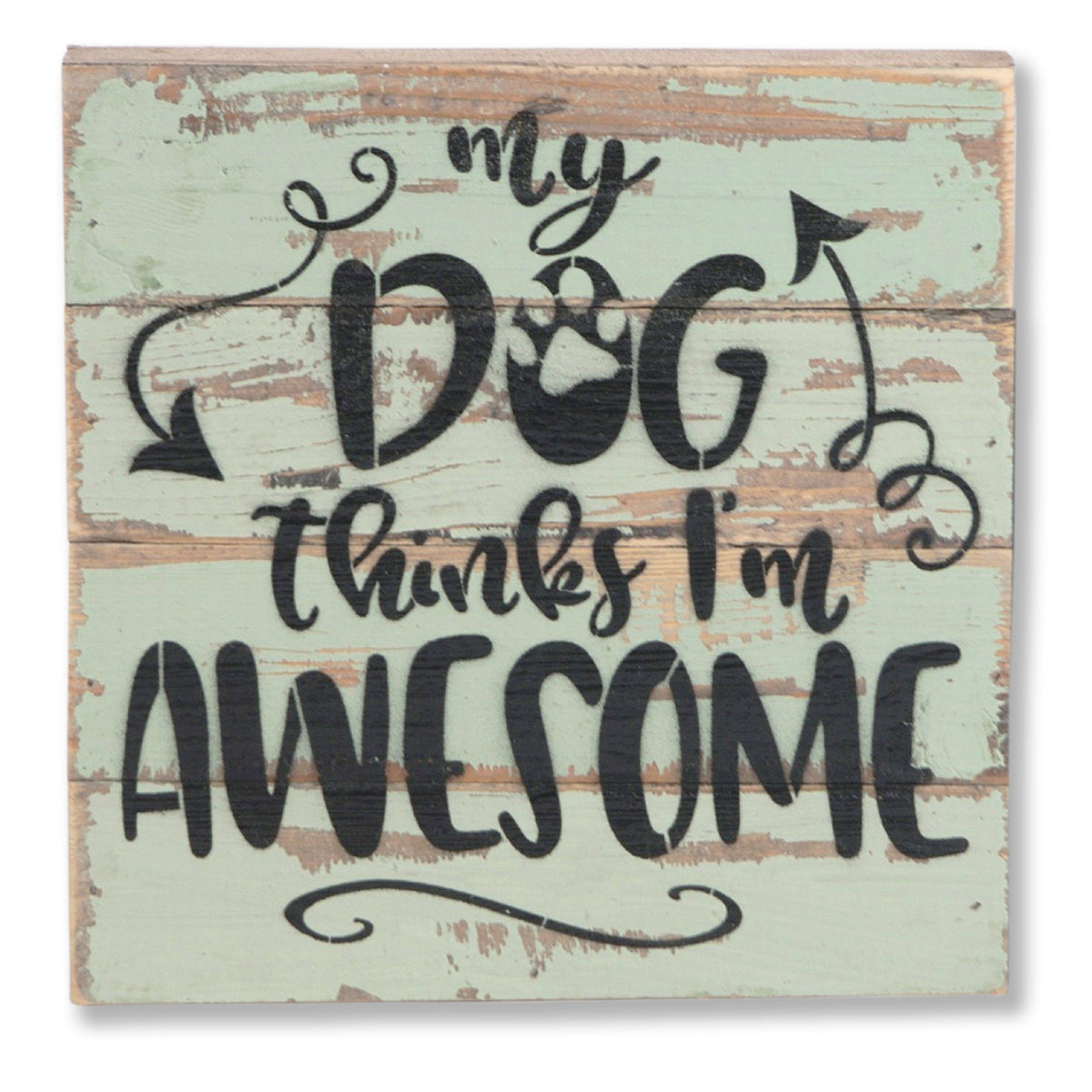 My Dog thinks I'm AWESOME / 8x8 Reclaimed Wood Wall Art