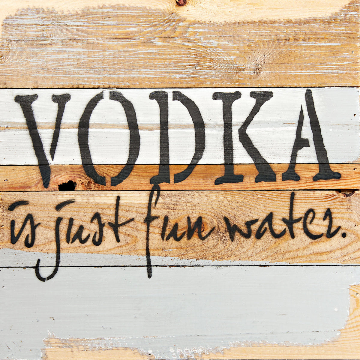 Vodka Is just fun water / 12x12 Reclaimed Wood Wall Art