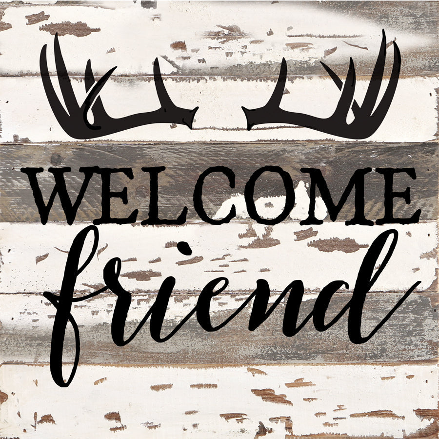 Welcome Friend / 12x12 Reclaimed Wood Wall Art