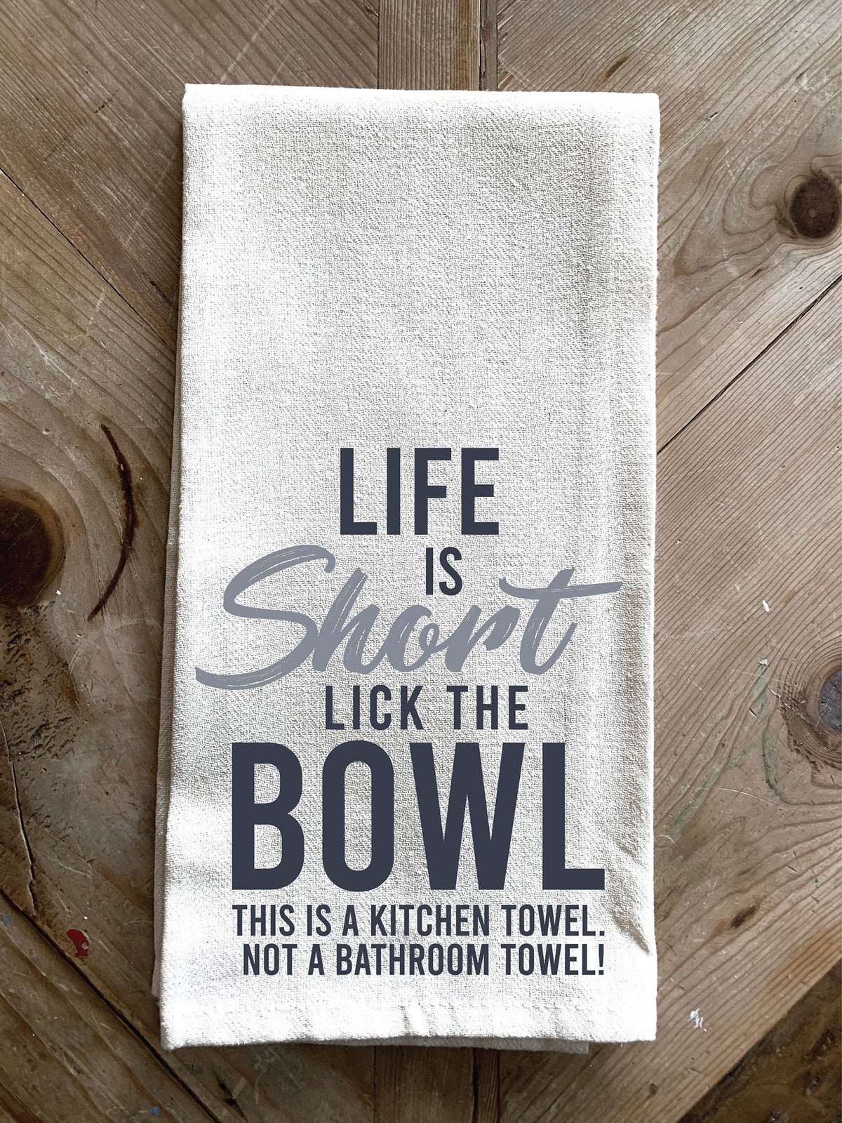 Life is so short. Lick the bowl / Kitchen Towel