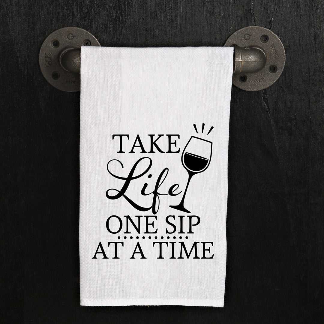 Take Life One Sip At A Time Kitchen Towel