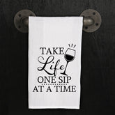 Take Life One Sip At A Time Kitchen Towel