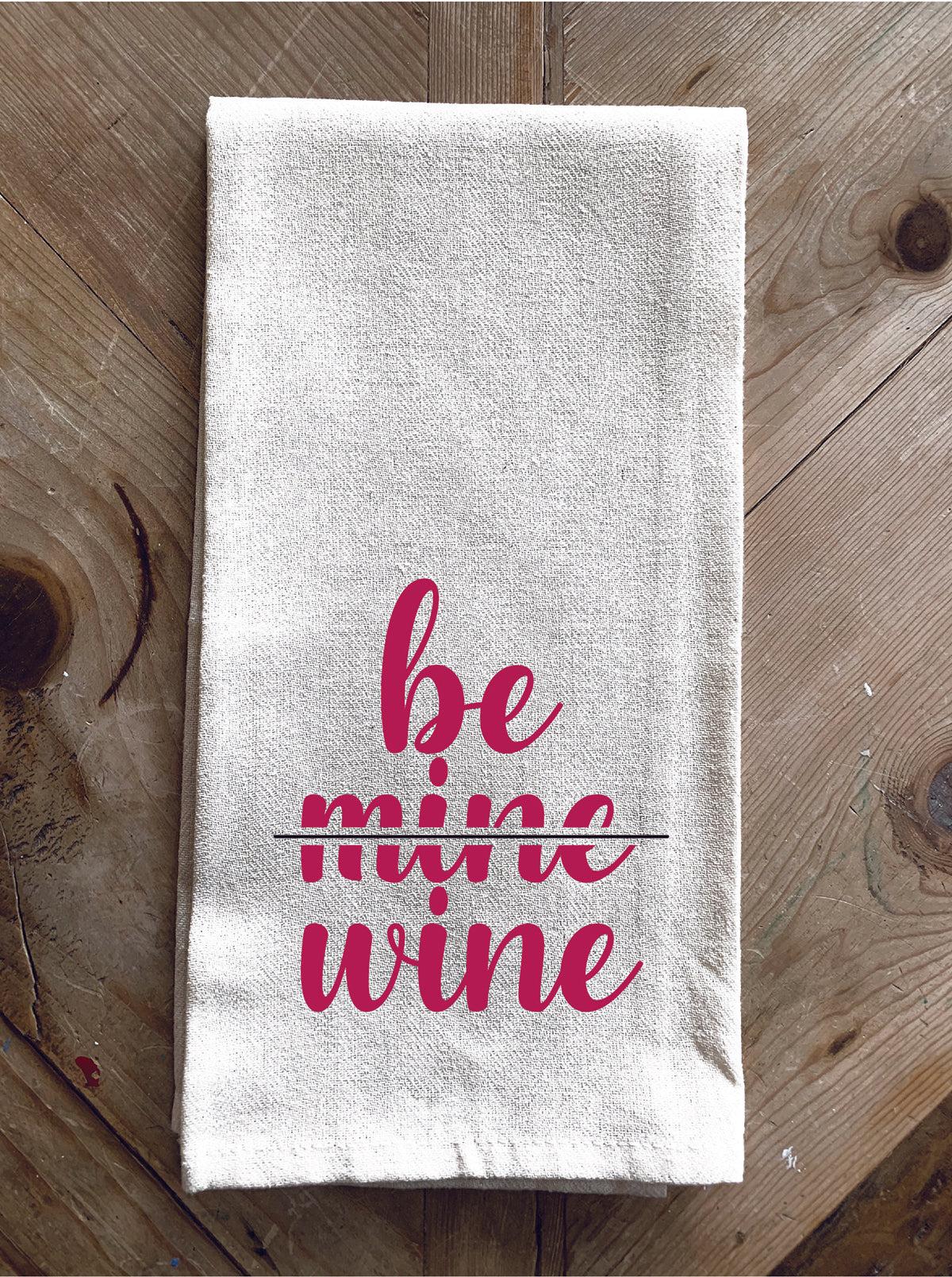 Be <strike>mine</strike> wine / Kitchen Towel