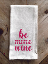 Be <strike>mine</strike> wine / Kitchen Towel
