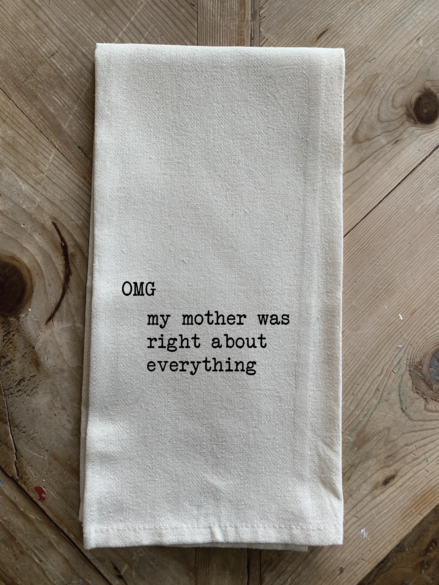 OMG, My mother was right about everything.