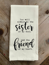 You will always be the sister of my soul and the friend of my heart. / Natural Kitchen Towel
