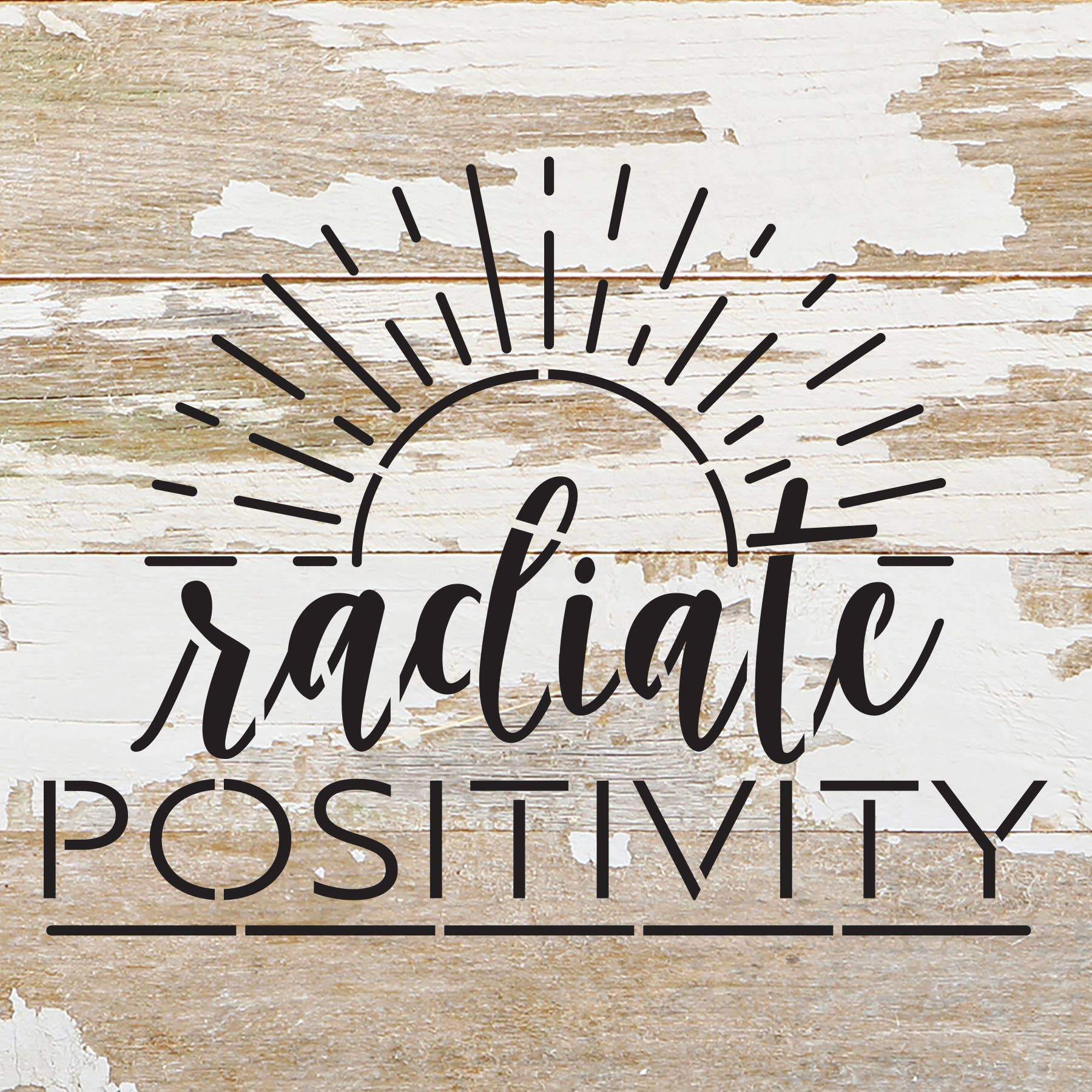 Radiate Positivity / 6"X6" Reclaimed Wood Wall Sign