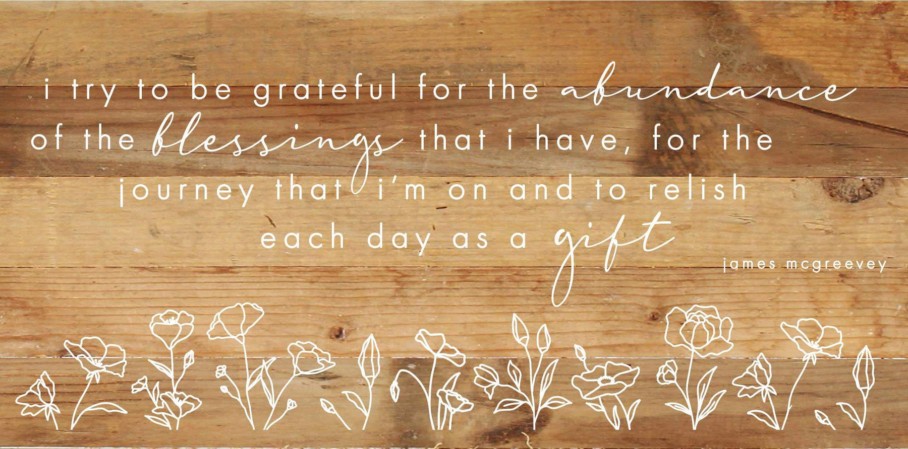 I try to be grateful for the abundance of the blessings that I have / 24"X12" Reclaimed Wood Sign