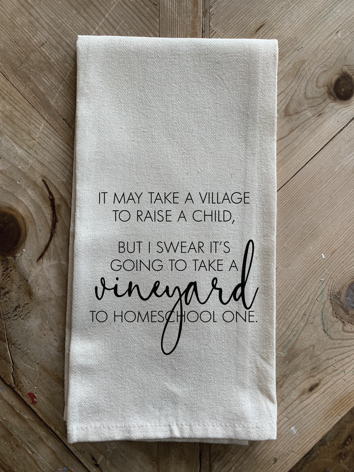It may take a village to raise a child, but I swear it's going to take a vineyard to homeschool one.