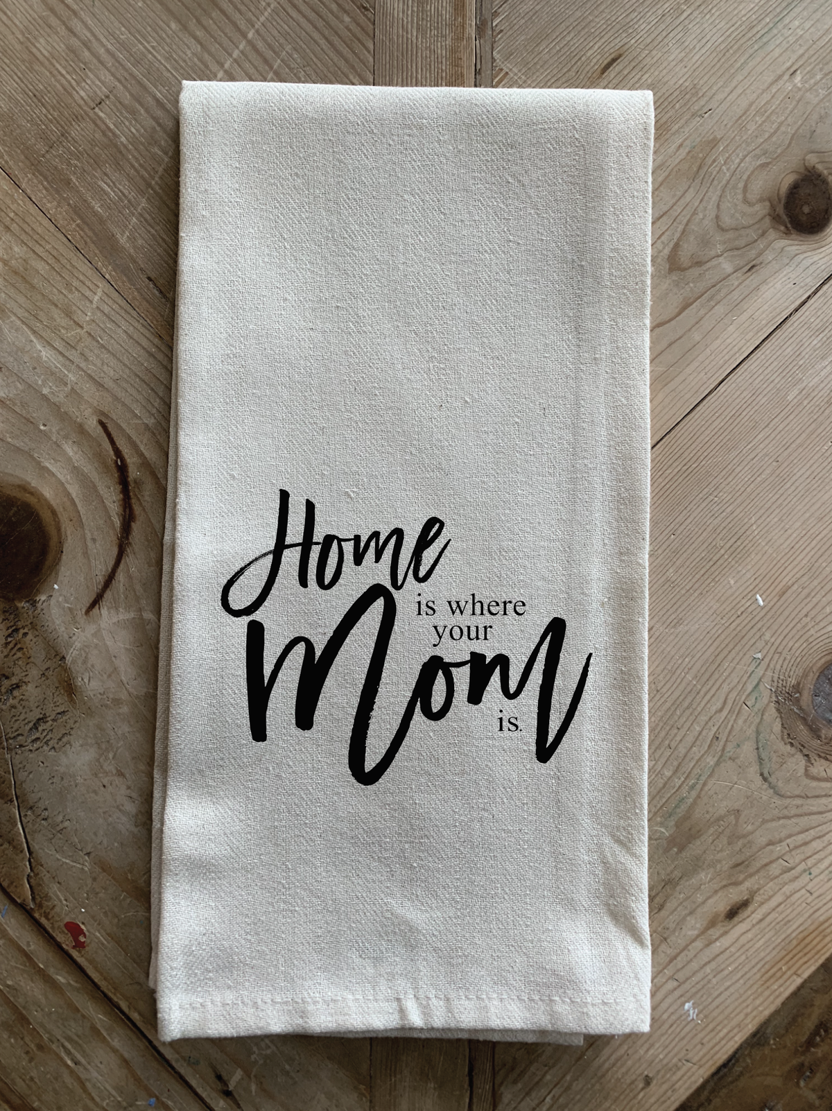 Home is where your mom is.