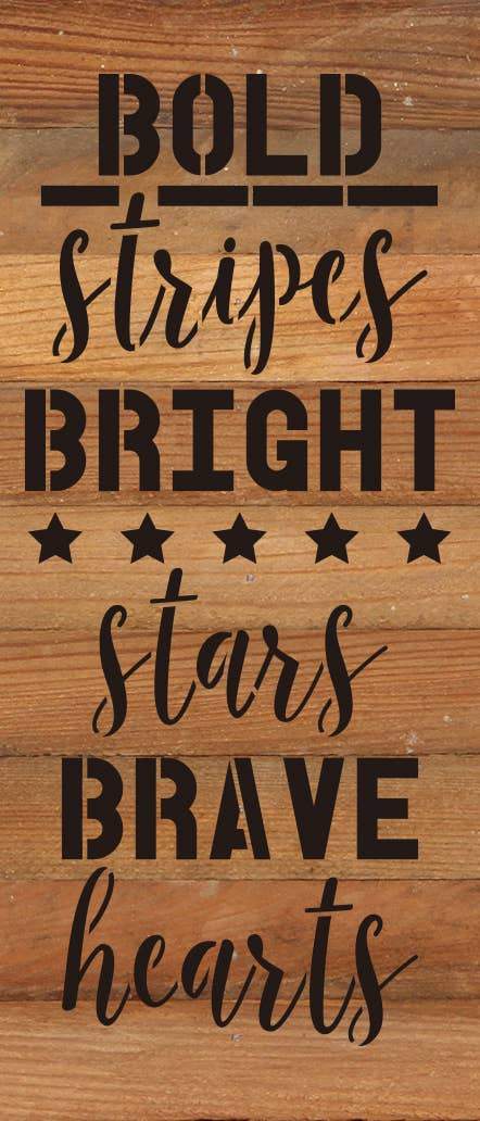 Bold Stripes Bright Stars Brave Hearts / 6"X14" Reclaimed Wood Sign