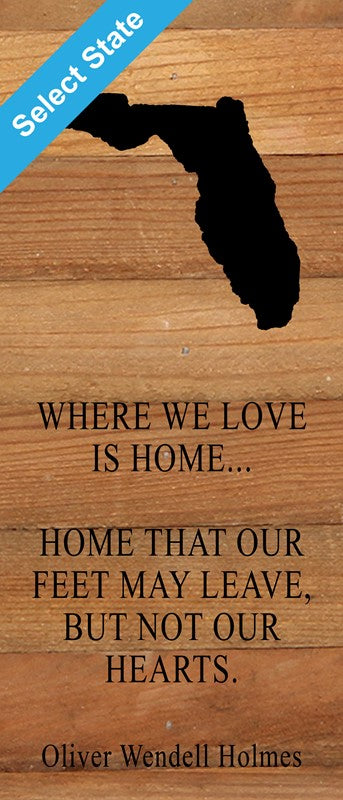 Where we love is home home that our feet may leave, but not our hearts. Oliver Wendell Holmes / 6"x14" Reclaimed Wood Sign