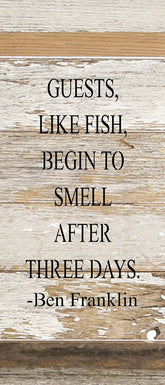 Guests, like fish, begin to smell ~Ben Franklin / 6"x14" Reclaimed Wood Sign