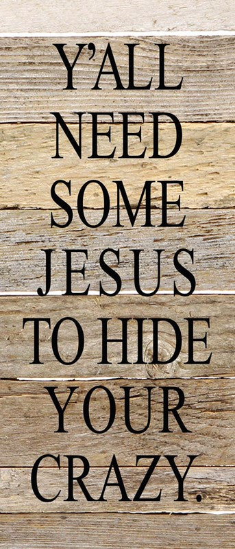 Y'all need some Jesus to hide your crazy. / 10"x10" Reclaimed Wood Sign