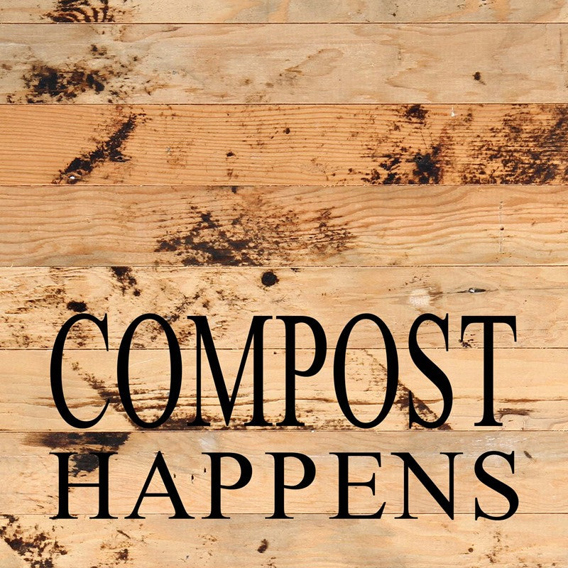 Compost happens / 6"x6" Reclaimed Wood Sign