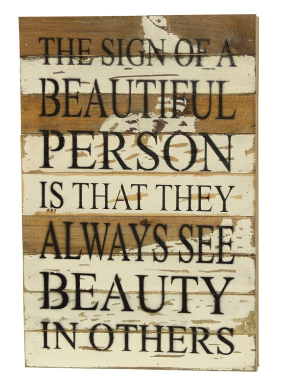 The sign of a beautiful person is that they always see beauty in others / 12x18 Reclaimed Wood Wall Art