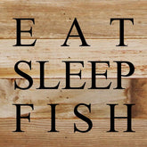 Eat, sleep, fish / 6"x6" Reclaimed Wood Sign
