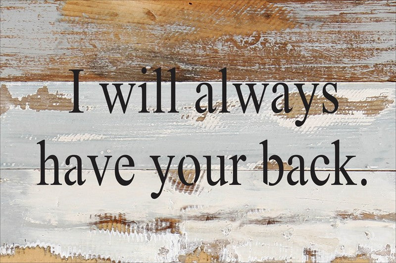 I will always have your back / 12x8 Reclaimed Wood Wall Art