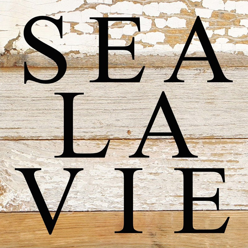 Sea la Vie / 6"x6" Reclaimed Wood Sign