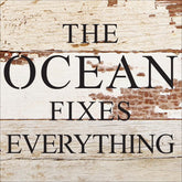 The ocean fixes everything. / 6"x6" Reclaimed Wood Sign