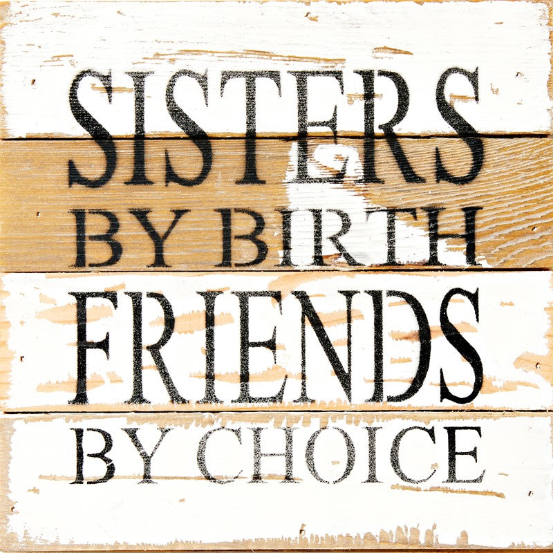 Sisters by birth Friends by choice / 8x8 Reclaimed Wood Wall Art