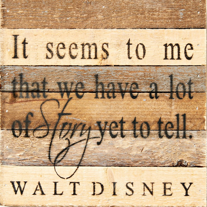 It seems to me that we have a lot of story yet to tell. - Walt Disney / 8x8 Reclaimed Wood Wall Art