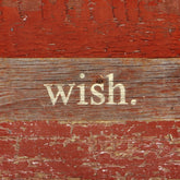 wish / 6"x6" Reclaimed Wood Sign